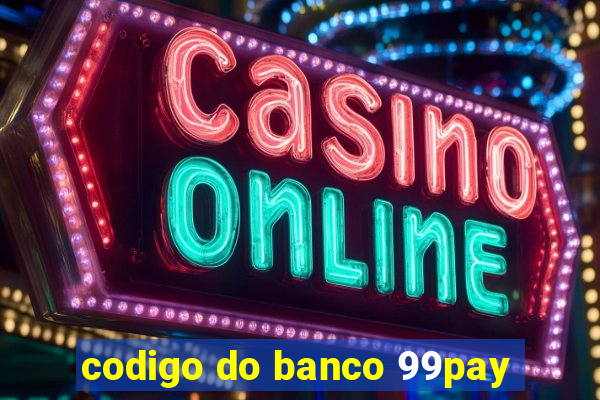 codigo do banco 99pay